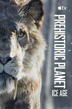 免费在线观看《史前星球：冰川时代》